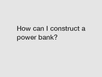 How can I construct a power bank?
