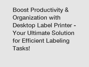 Boost Productivity & Organization with Desktop Label Printer - Your Ultimate Solution for Efficient Labeling Tasks!