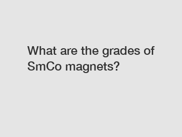 What are the grades of SmCo magnets?