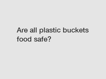 Are all plastic buckets food safe?