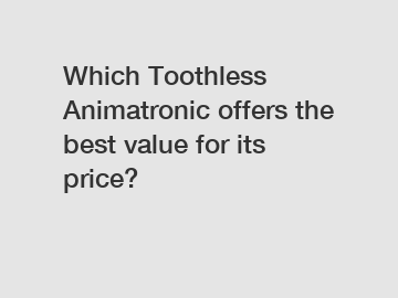 Which Toothless Animatronic offers the best value for its price?