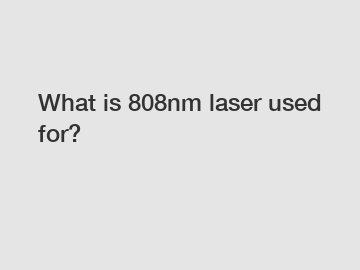 What is 808nm laser used for?