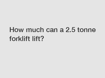 How much can a 2.5 tonne forklift lift?