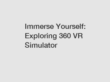 Immerse Yourself: Exploring 360 VR Simulator
