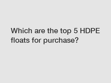 Which are the top 5 HDPE floats for purchase?