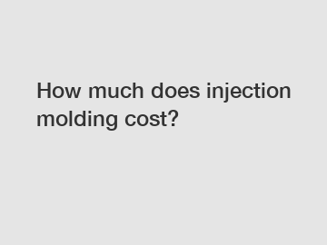 How much does injection molding cost?