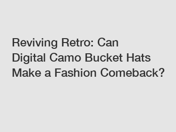 Reviving Retro: Can Digital Camo Bucket Hats Make a Fashion Comeback?