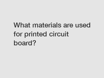 What materials are used for printed circuit board?