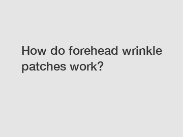How do forehead wrinkle patches work?