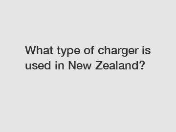 What type of charger is used in New Zealand?