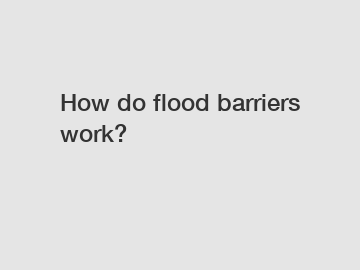 How do flood barriers work?