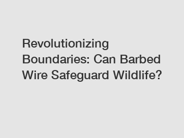 Revolutionizing Boundaries: Can Barbed Wire Safeguard Wildlife?