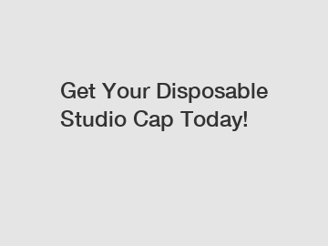 Get Your Disposable Studio Cap Today!