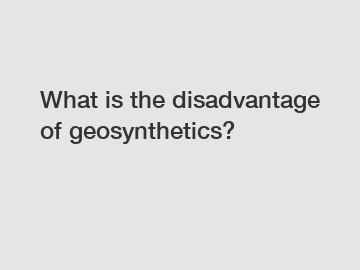 What is the disadvantage of geosynthetics?