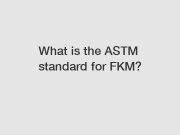 What is the ASTM standard for FKM?