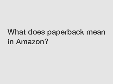 What does paperback mean in Amazon?