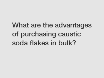 What are the advantages of purchasing caustic soda flakes in bulk?