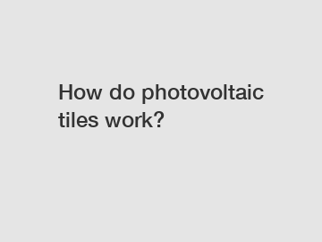 How do photovoltaic tiles work?