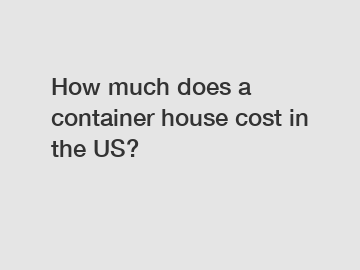 How much does a container house cost in the US?
