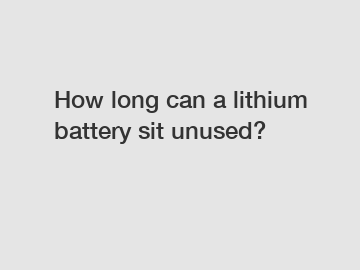 How long can a lithium battery sit unused?