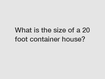 What is the size of a 20 foot container house?