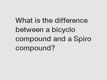 What is the difference between a bicyclo compound and a Spiro compound?