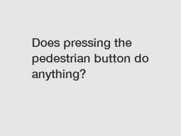 Does pressing the pedestrian button do anything?