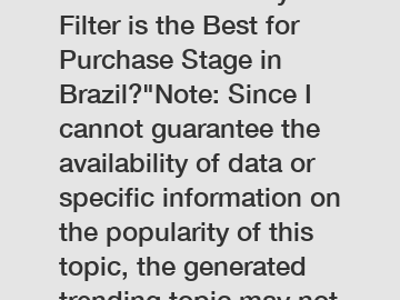 Which Photocatalyst Filter is the Best for Purchase Stage in Brazil?"Note: Since I cannot guarantee the availability of data or specific information on the popularity of this topic, the generated tren