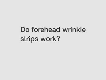Do forehead wrinkle strips work?
