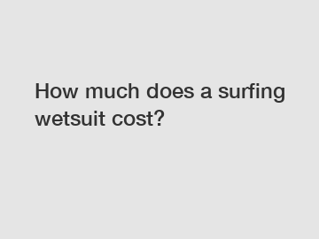 How much does a surfing wetsuit cost?