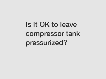 Is it OK to leave compressor tank pressurized?