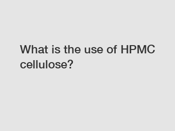 What is the use of HPMC cellulose?