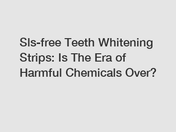Sls-free Teeth Whitening Strips: Is The Era of Harmful Chemicals Over?