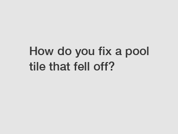 How do you fix a pool tile that fell off?