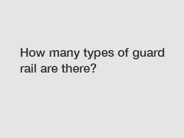 How many types of guard rail are there?