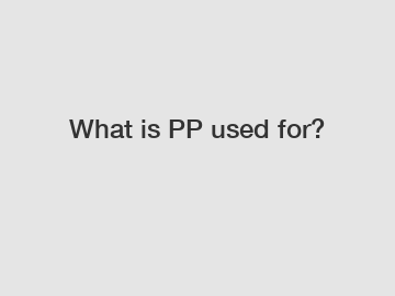 What is PP used for?