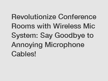 Revolutionize Conference Rooms with Wireless Mic System: Say Goodbye to Annoying Microphone Cables!