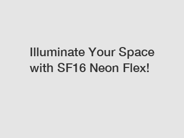 Illuminate Your Space with SF16 Neon Flex!