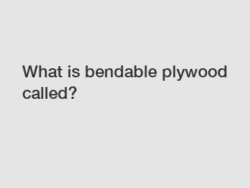 What is bendable plywood called?