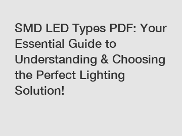 SMD LED Types PDF: Your Essential Guide to Understanding & Choosing the Perfect Lighting Solution!