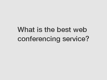 What is the best web conferencing service?