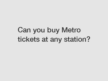 Can you buy Metro tickets at any station?