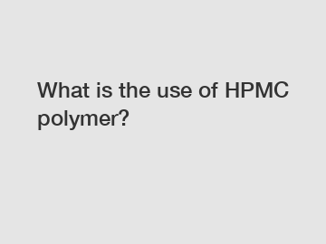 What is the use of HPMC polymer?