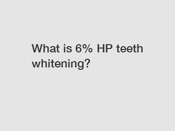 What is 6% HP teeth whitening?