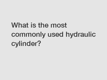 What is the most commonly used hydraulic cylinder?