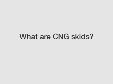 What are CNG skids?