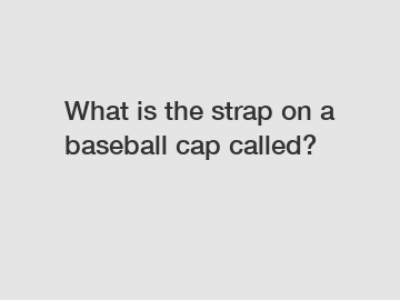 What is the strap on a baseball cap called?
