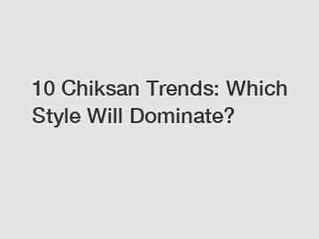 10 Chiksan Trends: Which Style Will Dominate?