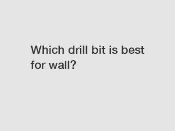 Which drill bit is best for wall?