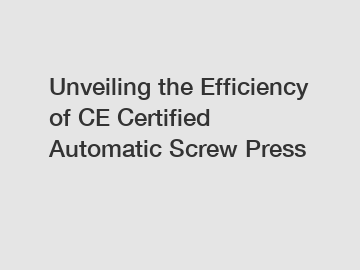 Unveiling the Efficiency of CE Certified Automatic Screw Press